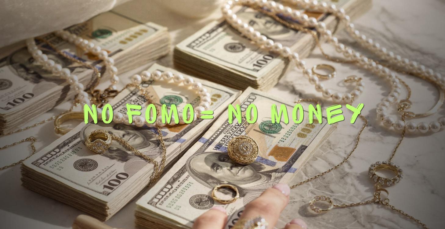 No FOMO = No Money